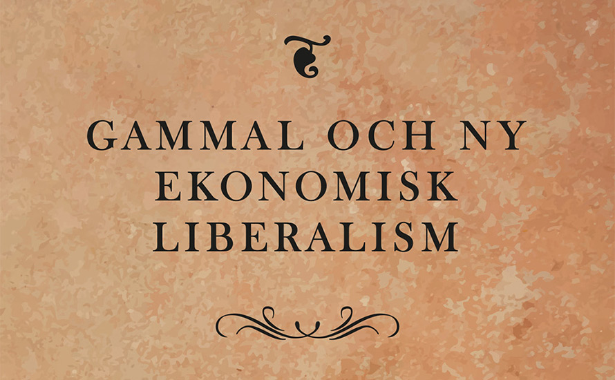 Mats Lundahl: Gammal och ny ekonomisk liberalism – ett marknadsekonomiskt manifest